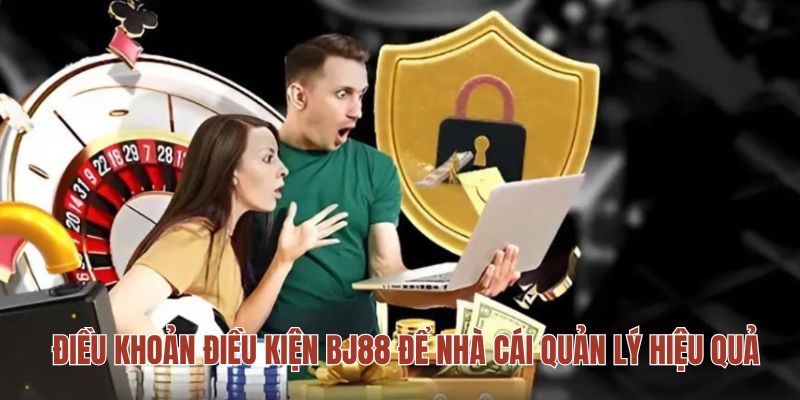 Điều khoản điều kiện BJ88 để nhà cái quản lý hiệu quả Điều khoản điều kiện BJ88 để nhà cái quản lý hiệu quả