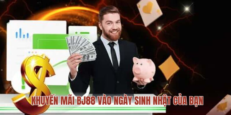 Khuyến mãi BJ88 vào ngày sinh nhật của bạn Khuyến mãi BJ88 vào ngày sinh nhật của bạn